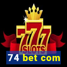 74 bet com